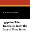 Egyptian Tales Translated from the Papyri, First Series