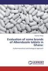 Evaluation of some brands of Albendazole tablets in Ghana: