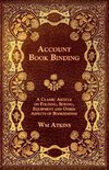 Account Book Binding - A Classic Article on Folding, Sewing, Equipment and Other Aspects of Bookbinding