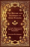 The History and Technique of Gold Tooling - A Classic Article on the History and Methods of Bookbinding