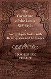 The Furniture of the Louis XIV Style - An In-Depth Guide with Descriptions and 61 Images