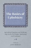 The Basics of Upholstery - Including Chapters on Webbing, Slip Seats, Pad Seats, Springing and Cushions