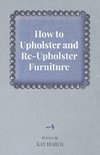 How to Upholster and Re-Upholster Furniture