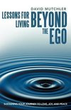 Lessons for Living Beyond the Ego