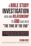 A Bible Study Investigation Into Our Relationship to God and Into the Time of the End