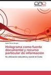 Holograma como fuente documental y recurso particular de información