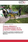 Casos clínicos e investigaciones de la práctica médica diaria