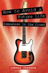 How to Avoid a Future Life / Somewhere in the Crowd