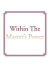 Within the Master's Power