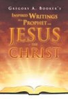 Inspired Writings of a Prophet for Jesus the Christ