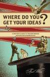 Where Do You Get Your Ideas?