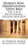 Huber's New Observations Upon Bees The Complete Volumes I & II