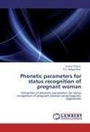 Phonetic parameters for status recognition of pregnant woman