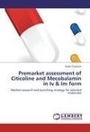 Premarket assessment of Citicoline and Mecobalamin in Iv & Im form