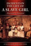 Incidents in the Life of a Slave Girl - Illustrated & Annotated