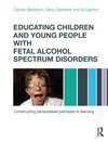 Educating Children and Young People with Fetal Alcohol Spectrum Disorders