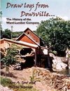 Draw logs from Dowsville... The History of the Ward Lumber Company