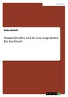 Gaumenfreuden und die Lust zu genießen. Ein Kochbuch