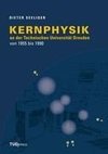 Kernphysik an der Technischen Universität Dresden von 1955 bis 1990