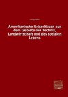 Amerikanische Reiseskizzen aus dem Gebiete der Technik, Landwirtschaft und des sozialen Lebens