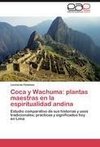 Coca y Wachuma: plantas maestras en la espiritualidad andina