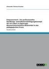 Empowerment - Ein professionelles Handlungs- und Selbstermächtigungskonzept für ein Leben in Eigenregie. Ressourcenorientierte Blickwinkel in der pädagogischen Praxis