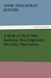 A Book of Sibyls Miss Barbauld, Miss Edgeworth, Mrs Opie, Miss Austen