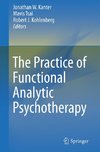 The Practice of Functional Analytic Psychotherapy