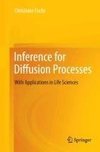 Inference for Diffusion Processes with Applications in Life Sciences