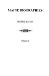 Maine Biographies. Volume I [Originally in four volumes; this Volume I is the reprint of the original Volume III--Biographies