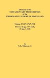 Abstracts of the Testamentary Proceedings of the Prerogative Court of Maryland. Volume XXXV, 1767-1768. Libers