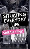 Pink, S: Situating Everyday Life