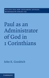 Goodrich, J: Paul as an Administrator of God in 1 Corinthian