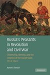 Russia's Peasants in Revolution and Civil War