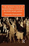 The Human Face Of Industrial Conflict In Post-War Japan