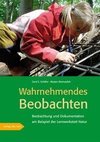 Wahrnehmendes Beobachten am Beispiel der »Lernwerkstatt Natur«