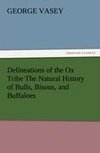 Delineations of the Ox Tribe The Natural History of Bulls, Bisons, and Buffaloes. Exhibiting all the Known Species and the More Remarkable Varieties of the Genus Bos.