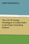 The Life Of George Washington A Linked Index to the Project Gutenberg Editions