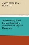 The Machinery of the Universe Mechanical Conceptions of Physical Phenomena