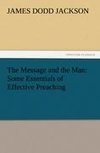 The Message and the Man: Some Essentials of Effective Preaching