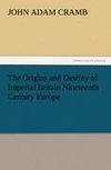 The Origins and Destiny of Imperial Britain Nineteenth Century Europe