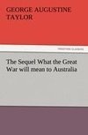 The Sequel What the Great War will mean to Australia