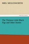 The Thirteen Little Black Pigs and Other Stories