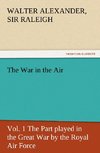 The War in the Air, Vol. 1 The Part played in the Great War by the Royal Air Force