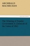 The Winning of Popular Government A Chronicle of the Union of 1841