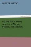 Up The Baltic Young America in Norway, Sweden, and Denmark