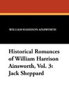 Historical Romances of William Harrison Ainsworth, Vol. 3