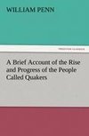 A Brief Account of the Rise and Progress of the People Called Quakers