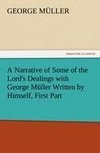 A Narrative of Some of the Lord's Dealings with George Müller Written by Himself, First Part