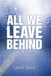 All We Leave Behind